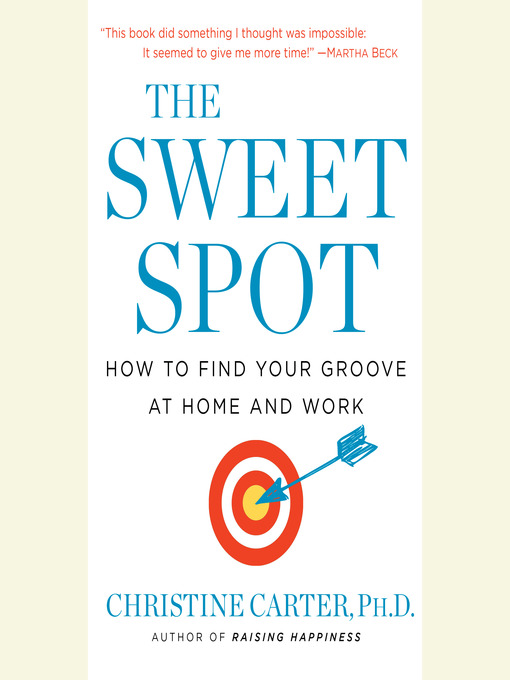 Title details for The Sweet Spot by Christine Carter, Ph.D. - Available